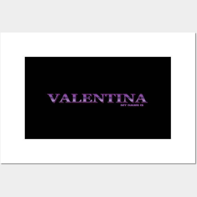 VALENTINA. MY NAME IS VALENTINA. SAMER BRASIL Wall Art by Samer Brasil